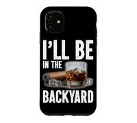I'll Be in The Backyard Drink Bourbon Funny Cigar Lovers Coque pour iPhone 11