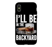 I'll Be in The Backyard Drink Bourbon Funny Cigar Lovers Coque pour iPhone X/XS