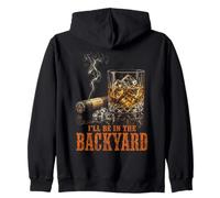 I'll Be in The Backyard Funny Cigar Bourbon Whiskey Lover Sweat à Capuche