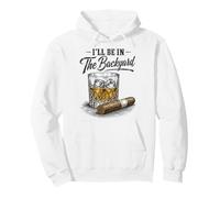 I'll Be in The Backyard Funny Cigar Bourbon Whiskey Lover Sweat à Capuche