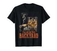 I'll Be in The Backyard Funny Cigar Bourbon Whiskey Lover T-Shirt