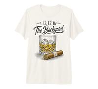 I'll Be in The Backyard Funny Cigar Bourbon Whiskey Lover T-Shirt Haut de Gamme