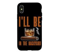 I'll Be in The Backyard Vintage Cigar Bourbon Lovers Whisky Coque pour iPhone X/XS