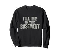 I'll Be in The Basement Amusant Fête des Pères Classique Vieilli Sweatshirt