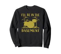 I'll Be in The Basement Batterie Humoristique pour batteurs Sweatshirt