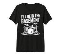 I'll Be in The Basement Drummer Design T-Shirt Haut de Gamme