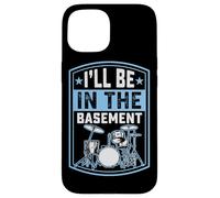 I'll Be in The Basement Drummer Drummer Coque pour iPhone 15