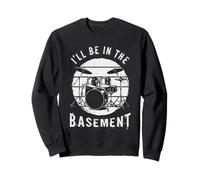 I'll Be in The Basement Drums Player Batteurs Musicien Sweatshirt