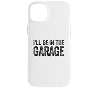 I'll Be in The Garage Coque pour iPhone 14 Plus