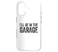 I'll Be in The Garage Coque pour iPhone 17