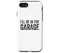 I'll Be in The Garage Coque pour iPhone SE (2020) / 7/8