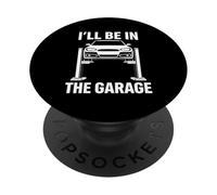 I'll Be in The Garage Funny Auto Mechanic Car Lover PopSockets PopGrip Adhésif