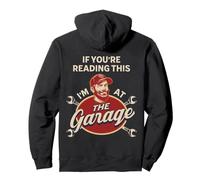 I'll Be in The Garage Humour Joke for Handyman on The Back Sweat à Capuche