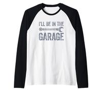 I'll Be in The Garage Manche Raglan