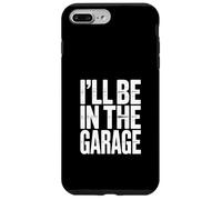 I'll Be in The Garage Mechanic Dad Humour Coque pour iPhone 7 Plus/8 Plus