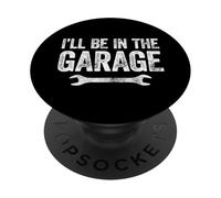 I'll Be in The Garage PopSockets PopGrip Adhésif
