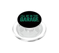 I'll Be in The Garage PopSockets PopGrip pour MagSafe