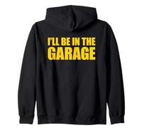 I'll Be in The Garage Sweat à Capuche