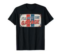 I'll Be In The Garage T-Shirt