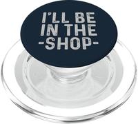 I'll Be in The Shop Mechanic Dad Joke Funny Handyman Grandpa PopSockets PopGrip pour MagSafe