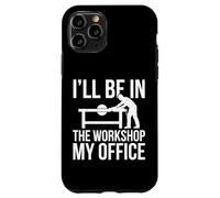 I'll Be in The Workshop My Office Atelier Bois Coque pour iPhone 11 Pro