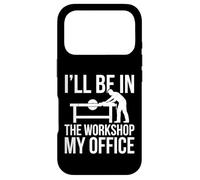 I'll Be in The Workshop My Office Atelier Bois Coque pour iPhone 17 Pro