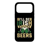 I'll Be Irish in A Few Beers | St Patricks Day Coque pour iPhone 17 Pro Max