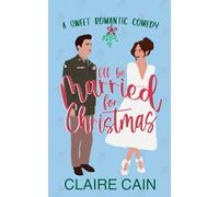 I'll Be Married for Christmas: A Military Marriage of Convenience Romantic Comedy