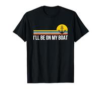 I'll Be on My Boat Captain Funny Boating T-Shirt
