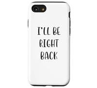 I'll be Right Back Funny Idea White Lie Party Coque pour iPhone SE (2020) / 7/8
