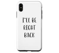 I'll be Right Back Funny Idea White Lie Party Coque pour iPhone XS Max