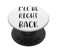I'll be Right Back Funny Idea White Lie Party PopSockets PopGrip Adhésif
