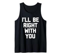 I'll Be Right with You - Travail de Bureau Sarcastique Débardeur