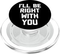 I'll Be Right with You - Travail de Bureau Sarcastique PopSockets PopGrip pour MagSafe