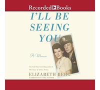 I'll Be Seeing You : A Memoir
