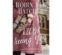 Ill Be Seeing You by Robin Lee Hatcher Robin Lee Hatcher (Auteur)