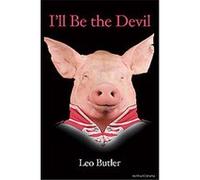 I'll Be the Devil, Modern Plays Series Leo Butler (Auteur)
