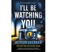 I'll Be Watching You A Novel - Allison Brennan - Hanover Square Press - ebook (ePub) - Livre