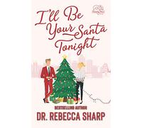 I'll Be Your Santa Tonight: A Holiday Romantic Comedy