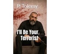 I'll Be Your Terrorist