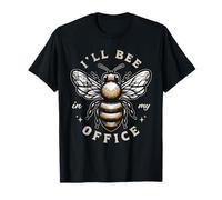 I'll Bee in My Office T-Shirt