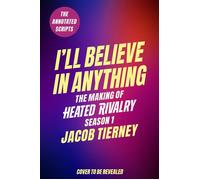 I'll Believe in Anything The Making of Heated Rivalry Season 1 (The Annotated Scripts) - Jacob Tierney - Trapeze - ebook (ePub) - Livre