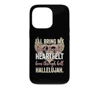 I'll Bring My Hard Fought Heartfelt Hallelujah Coque pour iPhone 13 Pro