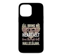 I'll Bring My Hard Fought Heartfelt Hallelujah Coque pour iPhone 13 Pro Max