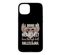 I'll Bring My Hard Fought Heartfelt Hallelujah Coque pour iPhone 15 Plus