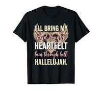 I'll Bring My Hard Fought Heartfelt Hallelujah T-Shirt