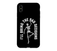 I'll Bring The Bad Decisions - Squelette Amusant pour dire Attitude Coque pour iPhone XS Max
