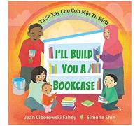 I'll Build You A Bookcase (Vietnamese-English Bilingual Edition)