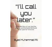 “I'll call you later.”: A powerful and unforgettable story that will remind you to call, visit, forgive, and love-before later becomes too late.