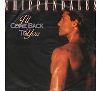 I'll Come Back To You - Chippendales 7" 45